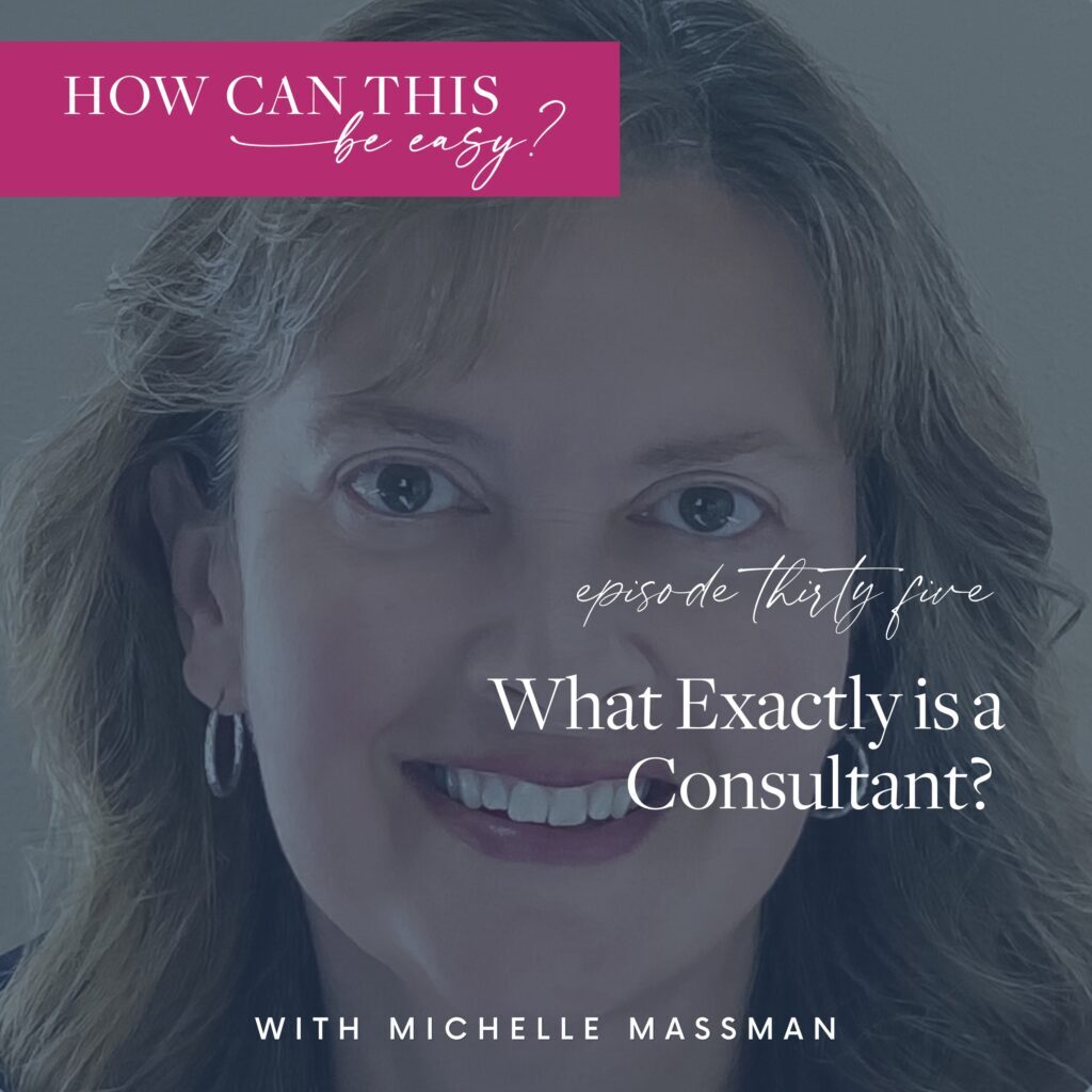 What Exactly is a Consultant with Michelle Massman on the How Can This Be Easy Podcast hosted by Krista Smith